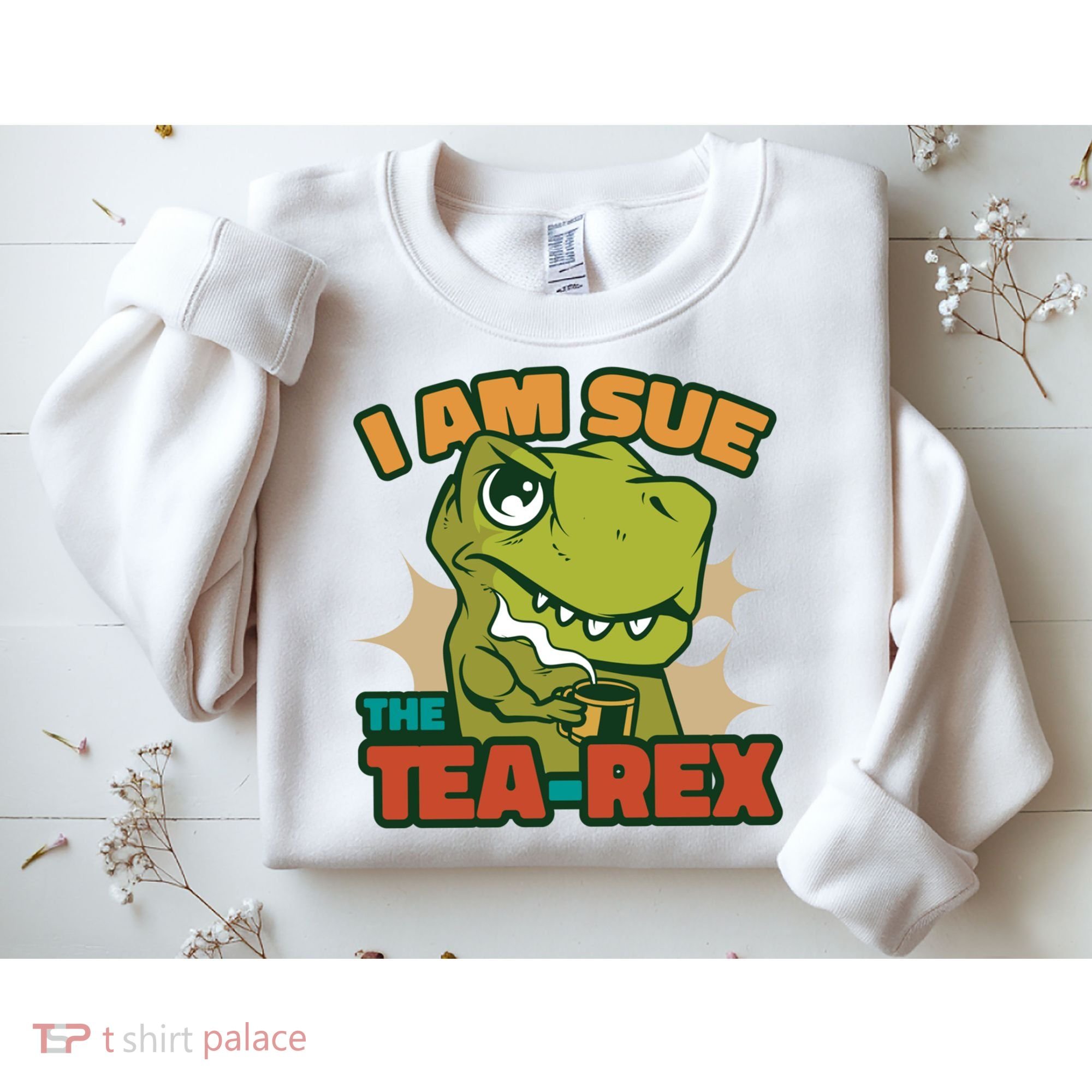 T Rex I Am Sue The Teafunny Giftrex Funny Trex Dinosaur Ing Tea Gift Sweatshirt