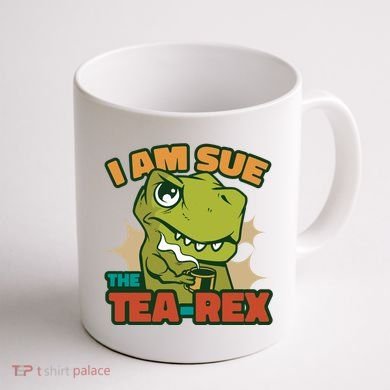 T Rex I Am Sue The Teafunny Giftrex Funny Trex Dinosaur Ing Tea Gift Coffee Mug back