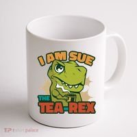 T Rex I Am Sue The Teafunny Giftrex Funny Trex Dinosaur Ing Tea Gift Coffee Mug thumb 1