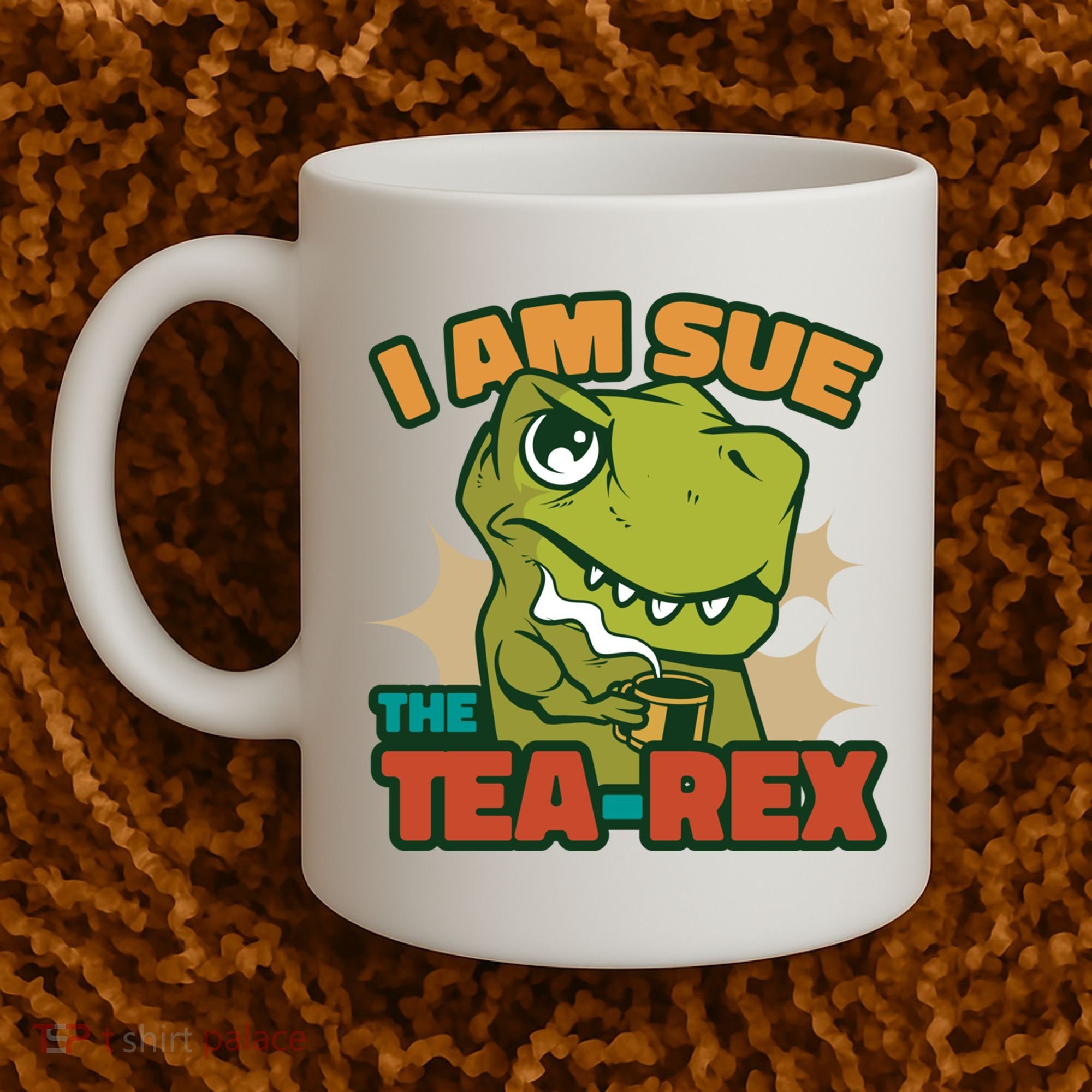 T Rex I Am Sue The Teafunny Giftrex Funny Trex Dinosaur Ing Tea Gift Coffee Mug