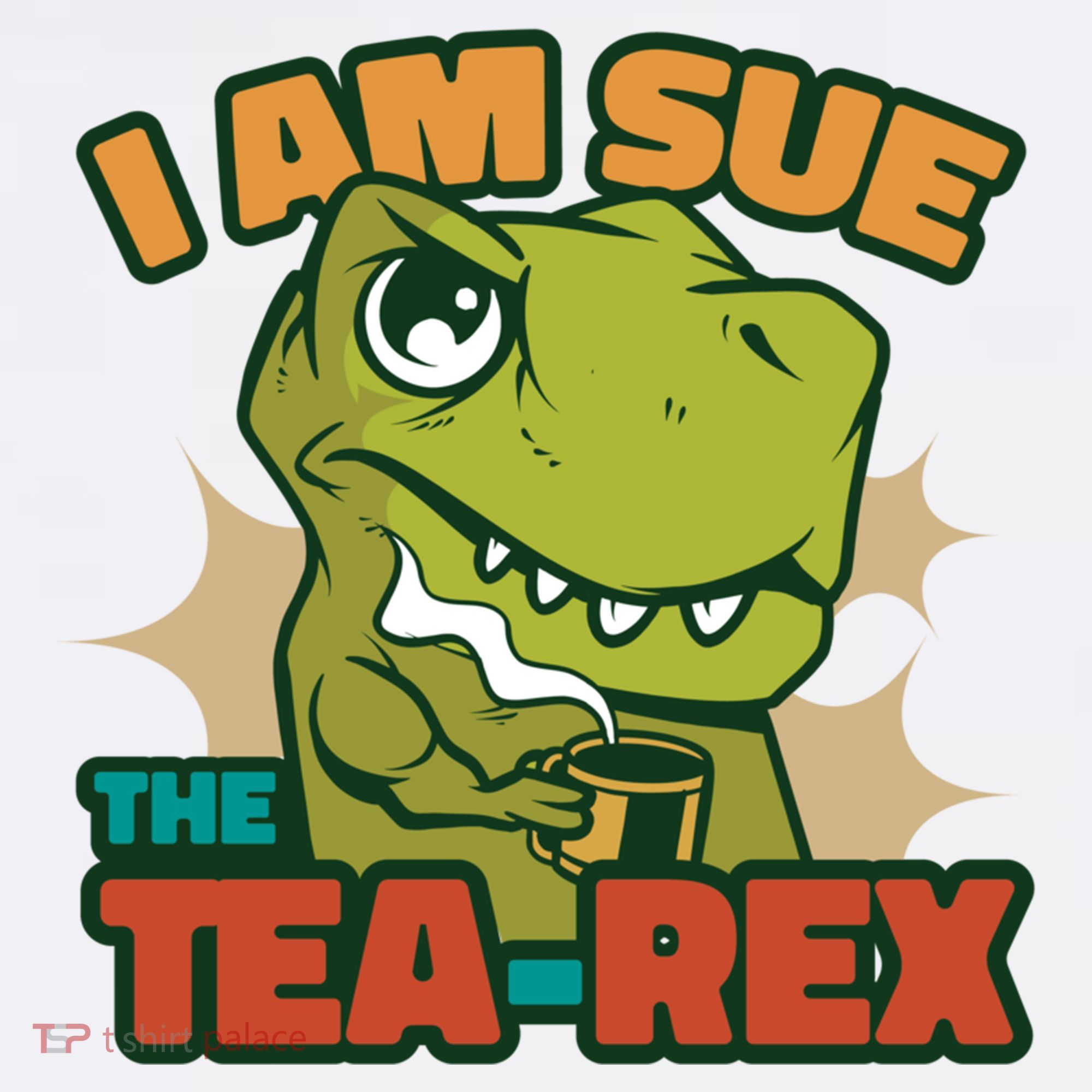 T Rex I Am Sue The Teafunny Giftrex Funny Trex Dinosaur Ing Tea Gift Mousepad