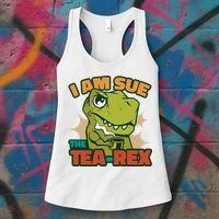 T Rex I Am Sue The Teafunny Giftrex Funny Trex Dinosaur Ing Tea Gift Women's Tank Top thumb 3
