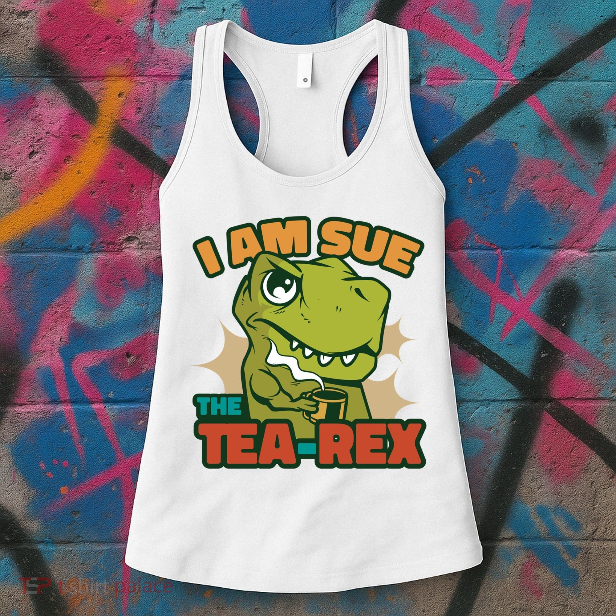 T Rex I Am Sue The Teafunny Giftrex Funny Trex Dinosaur Ing Tea Gift Women's Tank Top