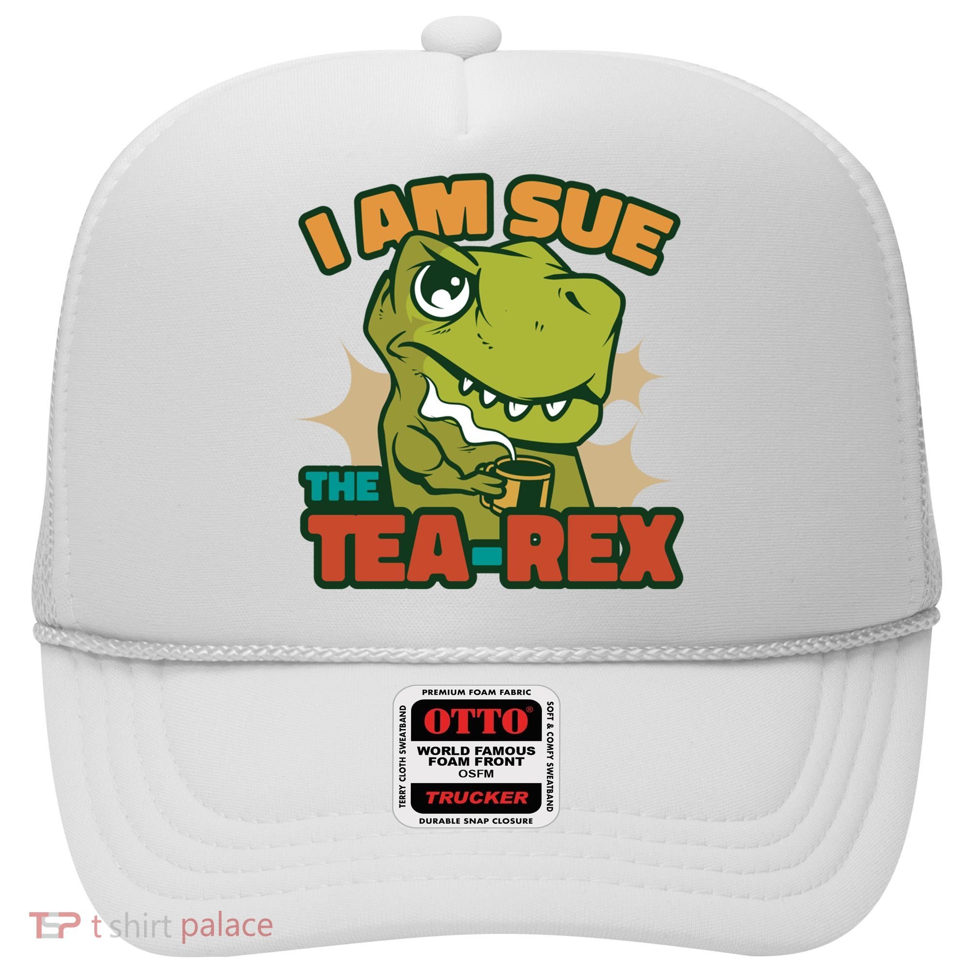 T Rex I Am Sue The Teafunny Giftrex Funny Trex Dinosaur Ing Tea Gift Hat