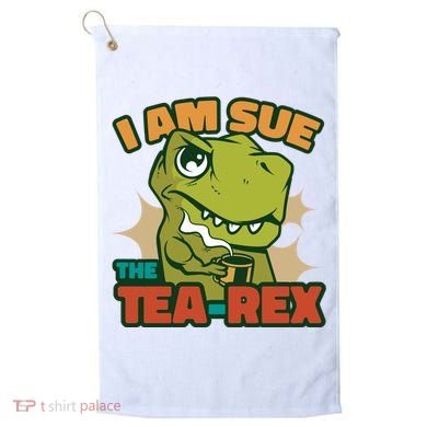 T Rex I Am Sue The Teafunny Giftrex Funny Trex Dinosaur Ing Tea Gift Golf Towel