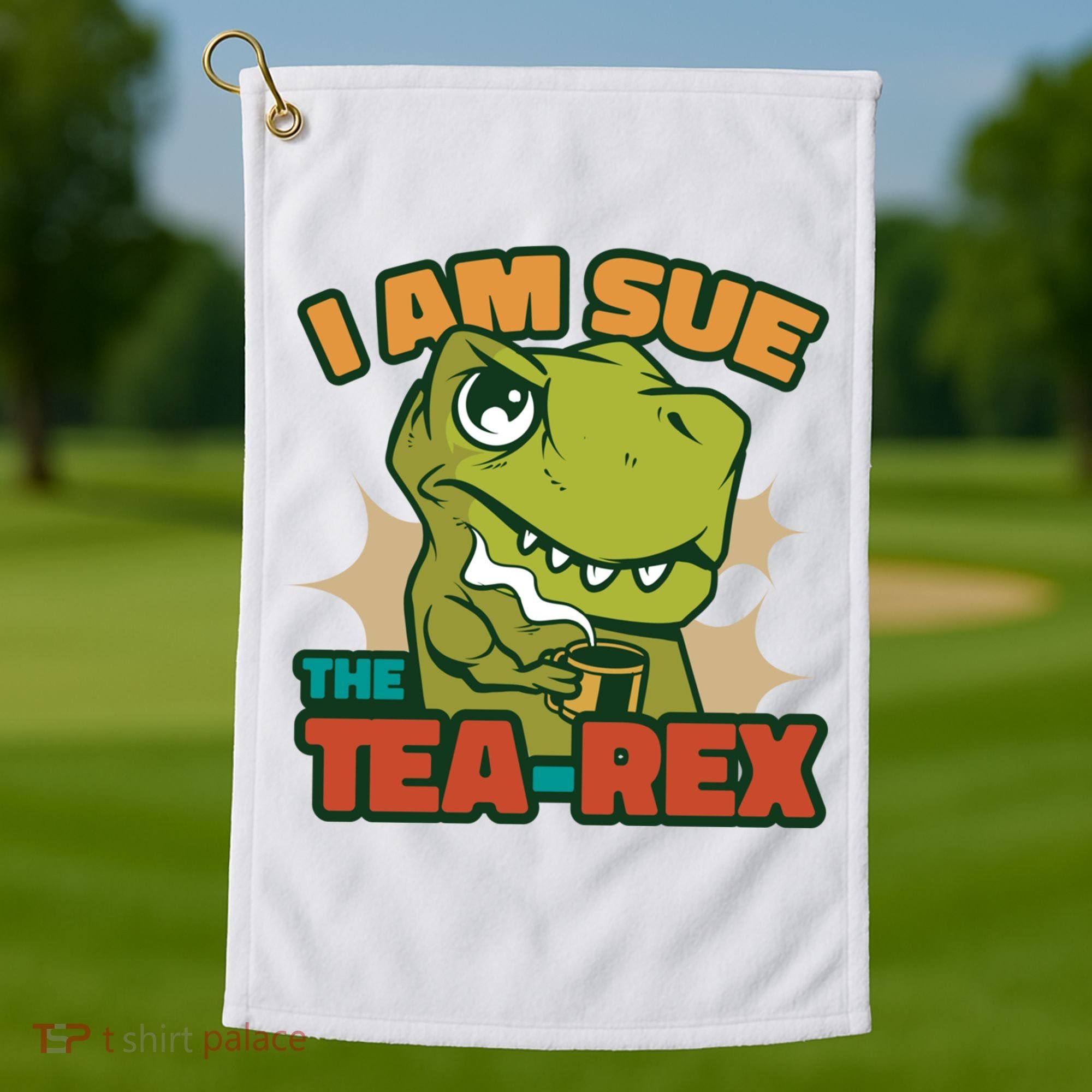 T Rex I Am Sue The Teafunny Giftrex Funny Trex Dinosaur Ing Tea Gift Golf Towel