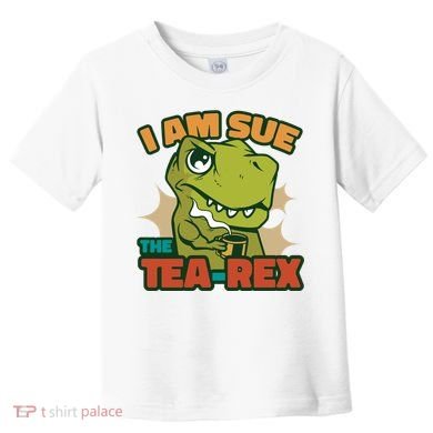 T Rex I Am Sue The Teafunny Giftrex Funny Trex Dinosaur Ing Tea Gift Toddler T-Shirt