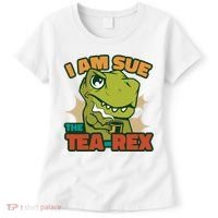 T Rex I Am Sue The Teafunny Giftrex Funny Trex Dinosaur Ing Tea Gift Women's T-Shirt thumb 0