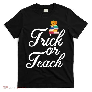 Trick Or Teach T-Shirt