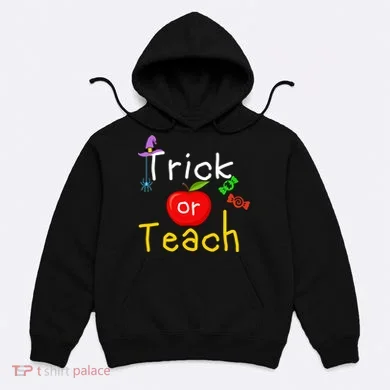 Trick Or Teach Halloween Teacher Hoodie