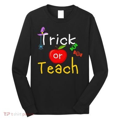 Trick Or Teach Halloween Teacher Long Sleeve Shirt