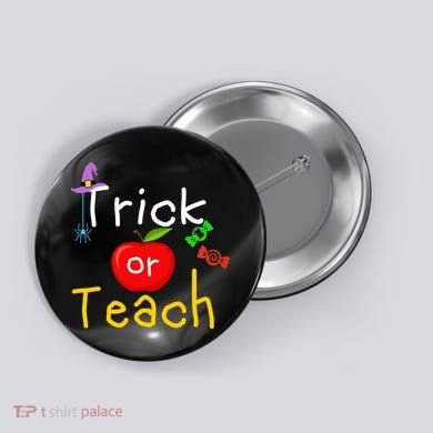 Trick Or Teach Halloween Teacher Button