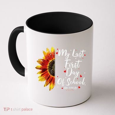 Teachers Retirement My Last First Day Of School Funny Coffee Mug