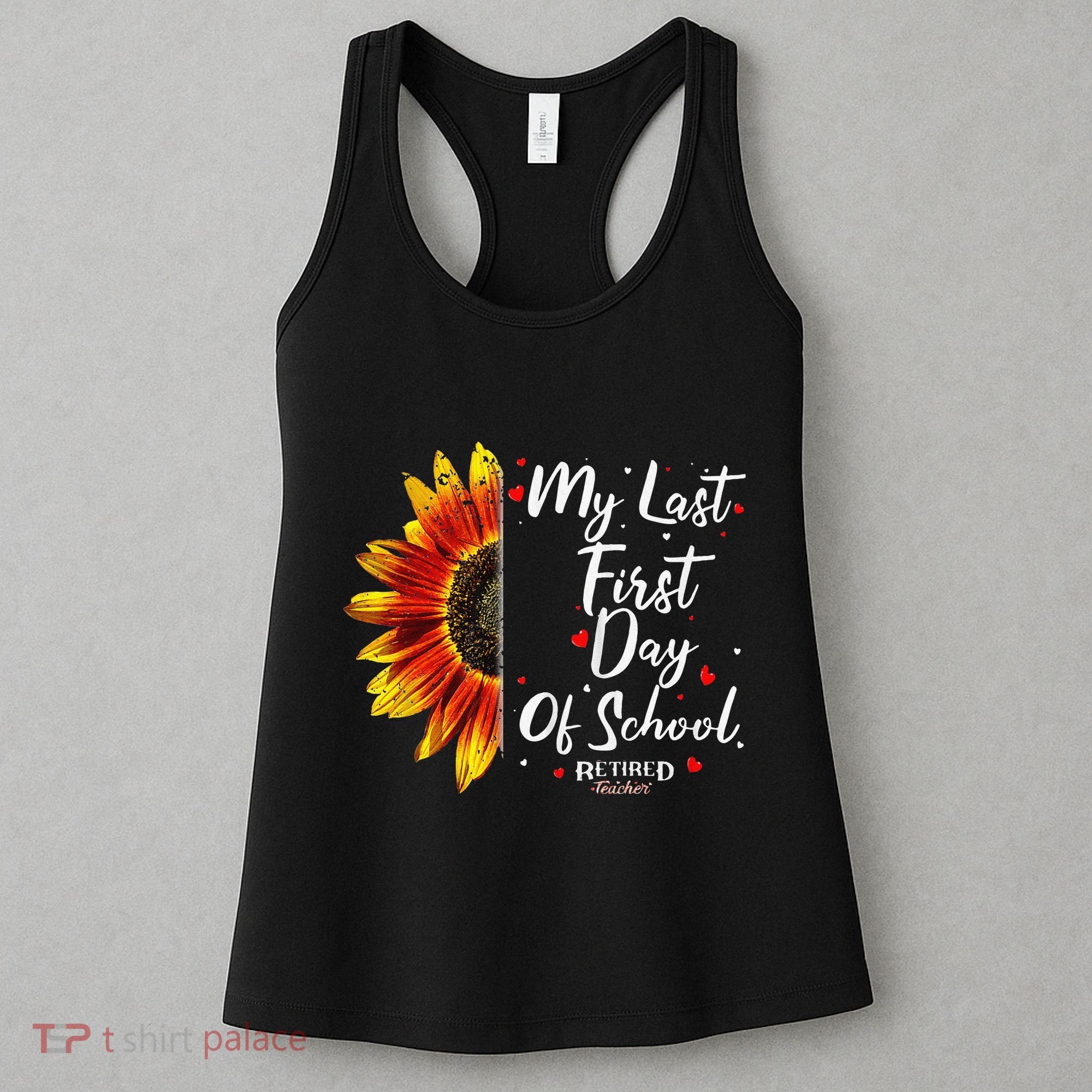 Teachers Retirement My Last First Day Of School Funny Women's Tank Top