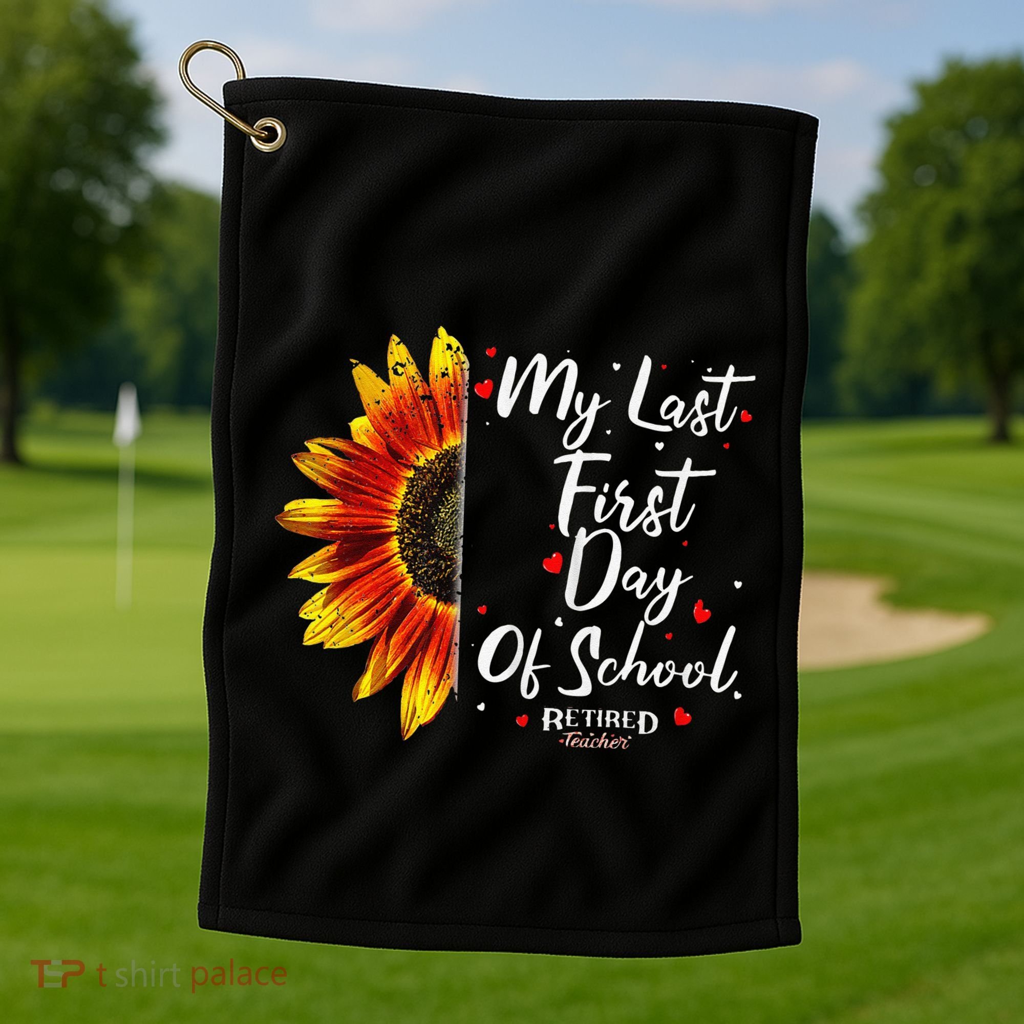 Teachers Retirement My Last First Day Of School Funny Golf Towel