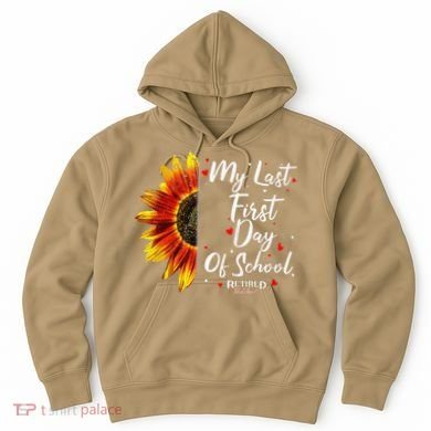 Teachers Retirement My Last First Day Of School Funny Hoodie