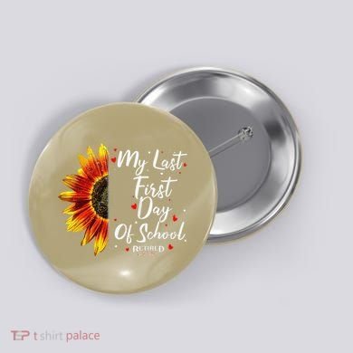 Teachers Retirement My Last First Day Of School Funny Button