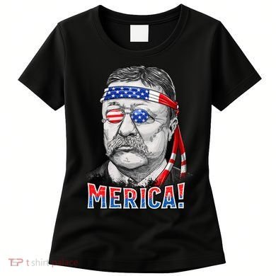 Theodore Roosevelt Merica 4th July Usa Us President Women's T-Shirt