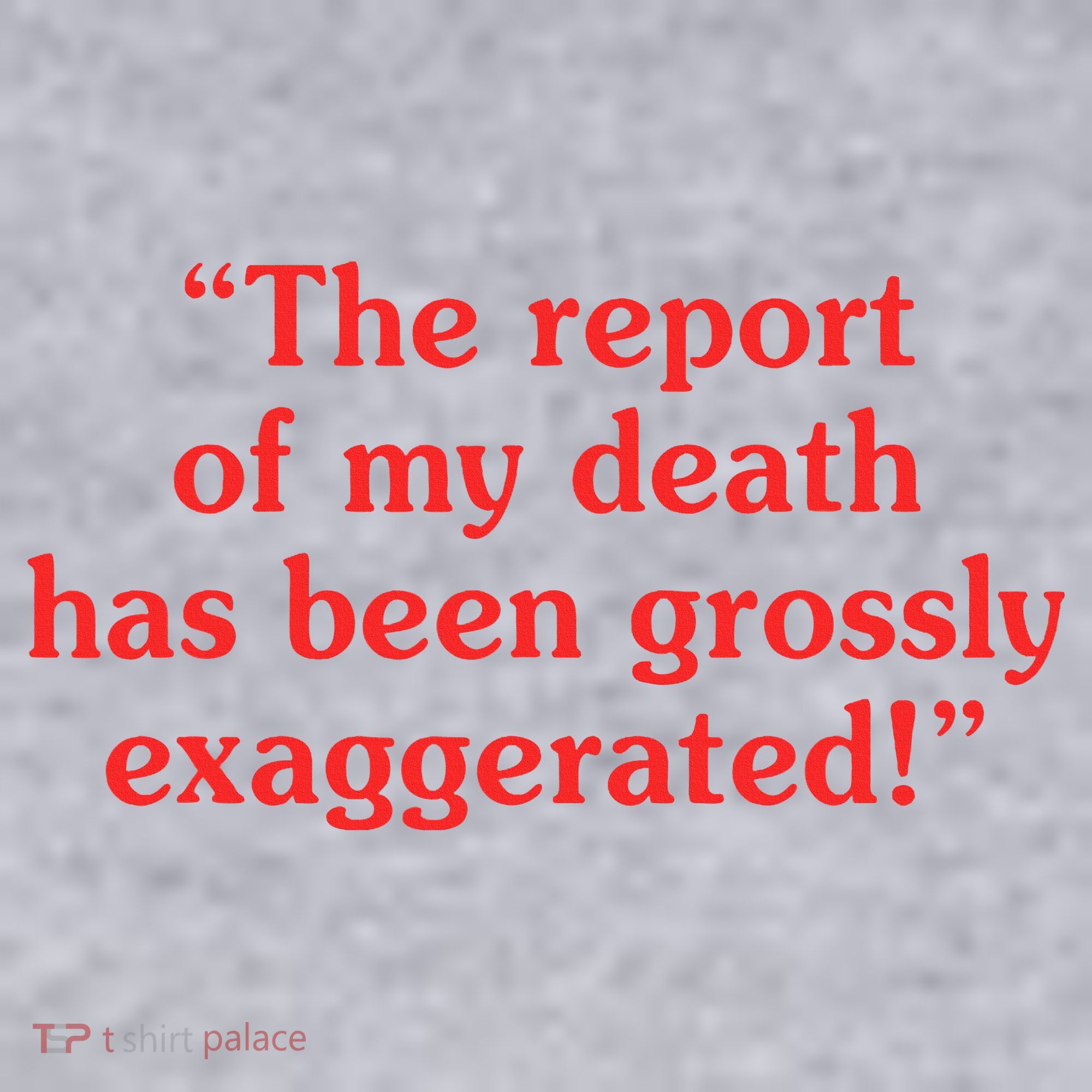The Report Of My Death Has Been Grossly Exaggerated Women's Sweatshirt