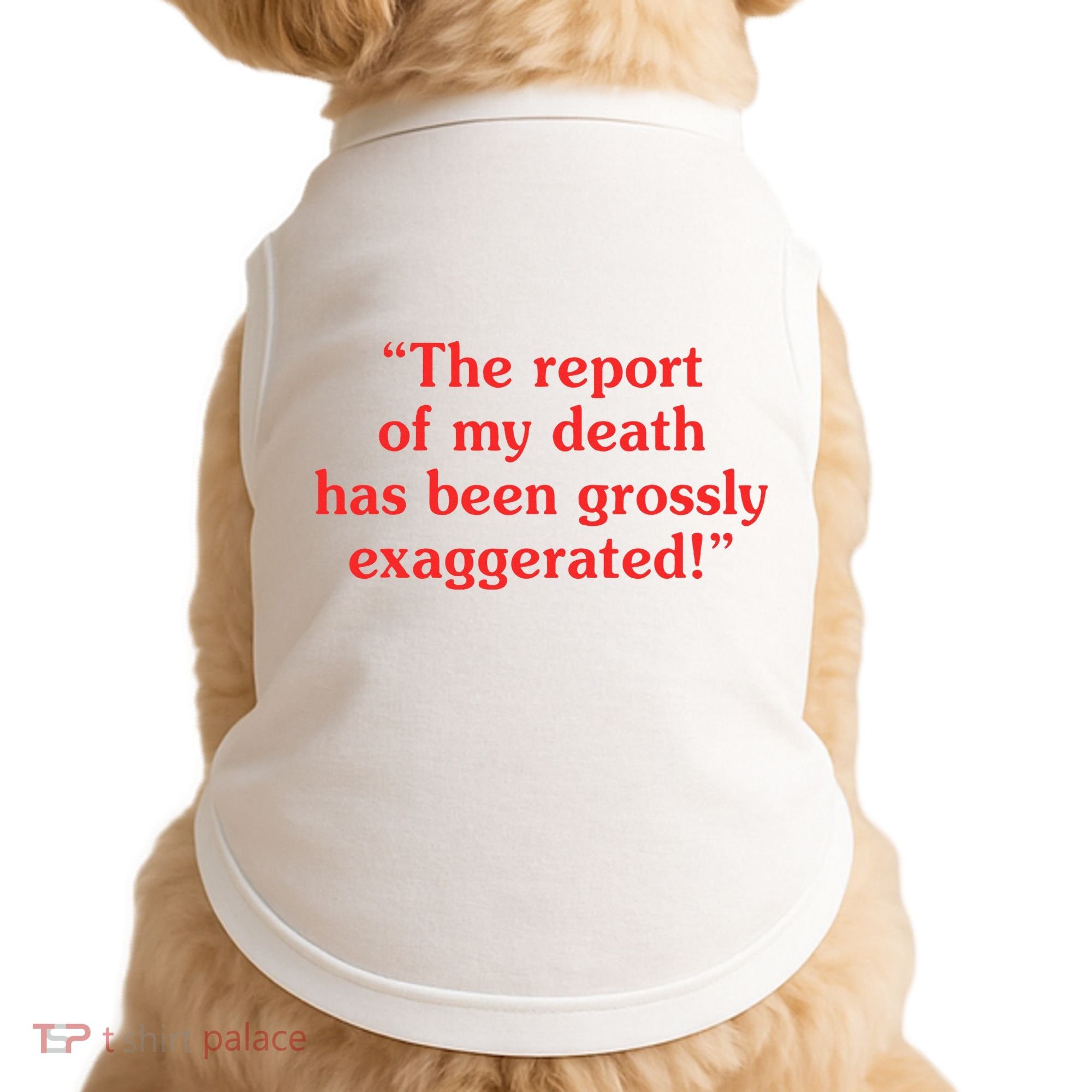 The Report Of My Death Has Been Grossly Exaggerated Doggie Tank