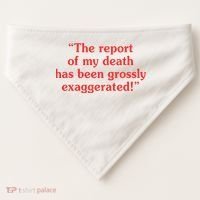 The Report Of My Death Has Been Grossly Exaggerated USA-Made Doggie Bandana thumb 0