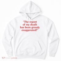 The Report Of My Death Has Been Grossly Exaggerated Hoodie thumb 0