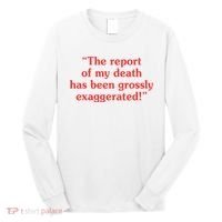 The Report Of My Death Has Been Grossly Exaggerated Long Sleeve Shirt thumb 0