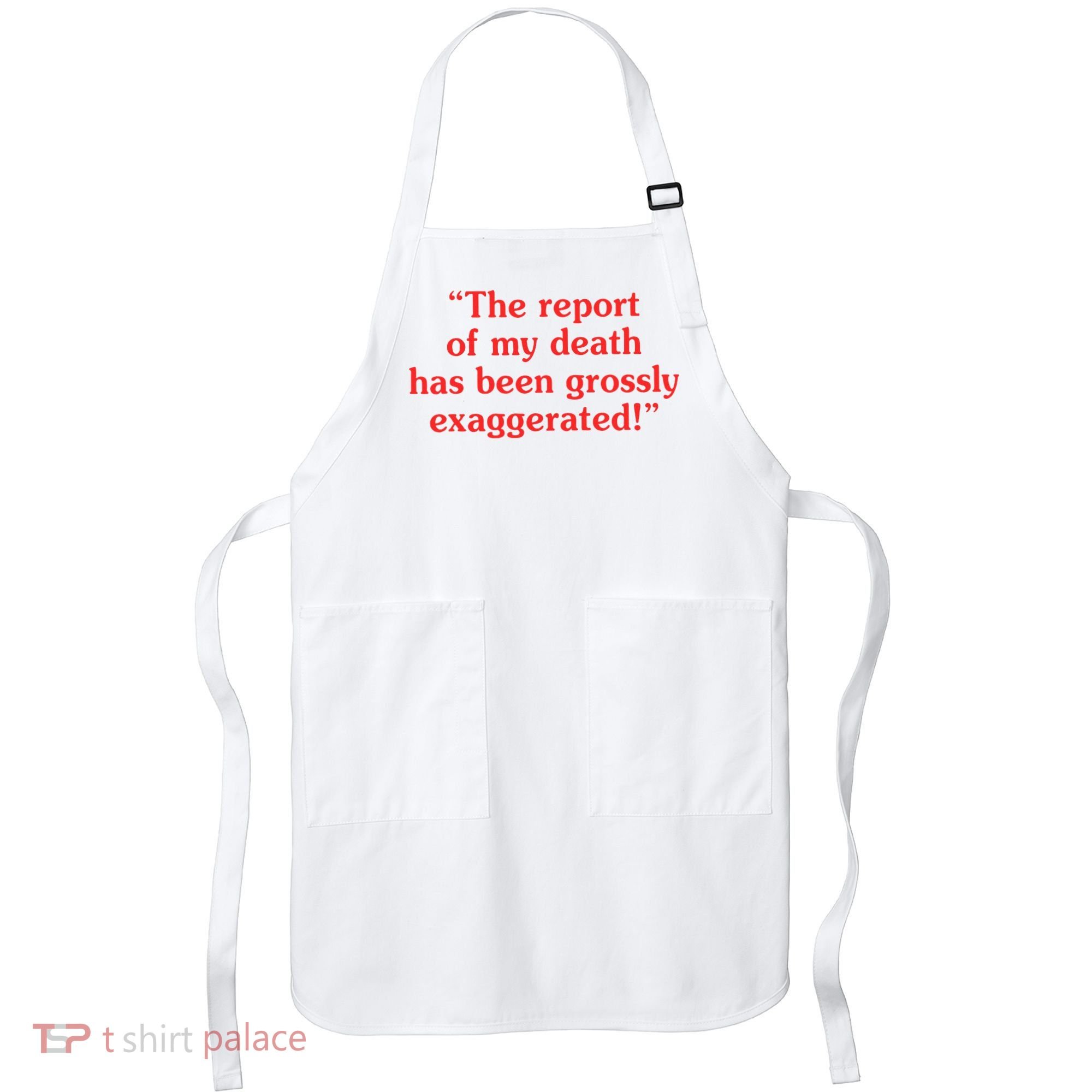 The Report Of My Death Has Been Grossly Exaggerated Apron