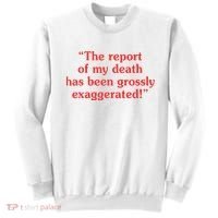 The Report Of My Death Has Been Grossly Exaggerated Sweatshirt thumb 0