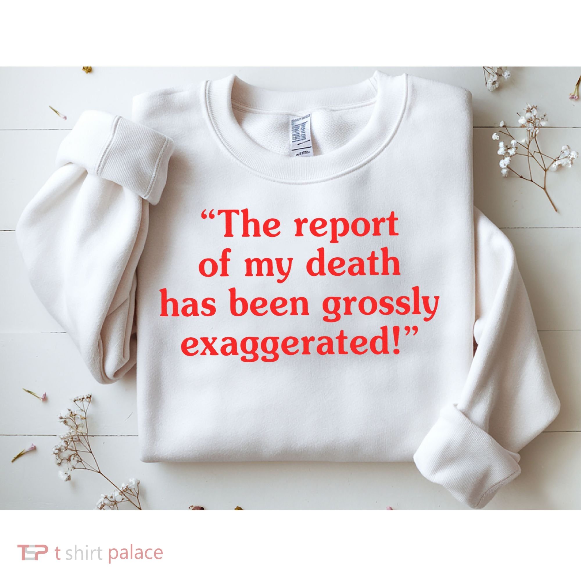 The Report Of My Death Has Been Grossly Exaggerated Sweatshirt