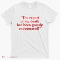 The Report Of My Death Has Been Grossly Exaggerated T-Shirt thumb 0