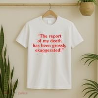 The Report Of My Death Has Been Grossly Exaggerated T-Shirt thumb 2