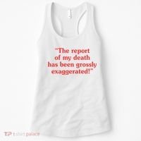 The Report Of My Death Has Been Grossly Exaggerated Women's Tank Top thumb 0