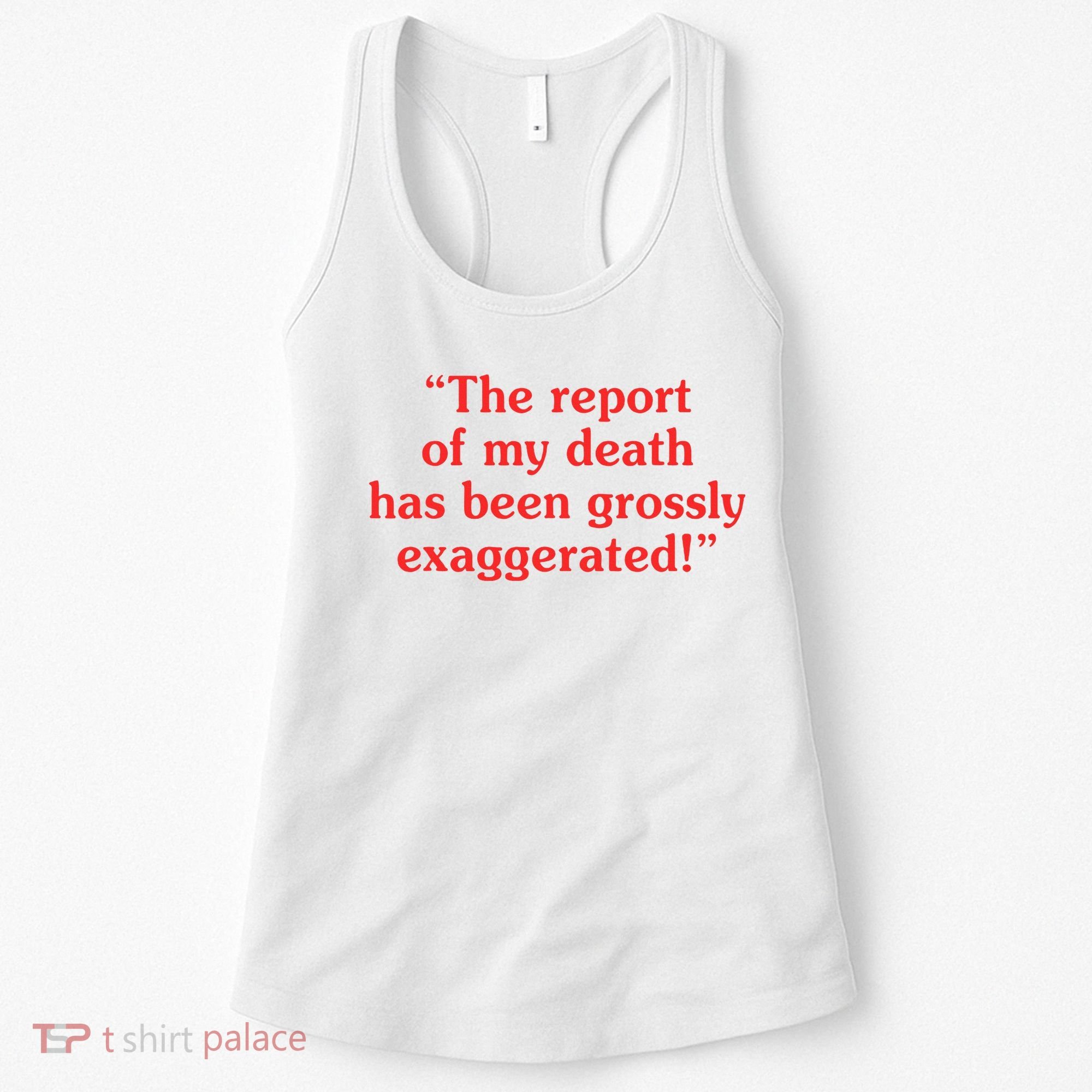 The Report Of My Death Has Been Grossly Exaggerated Women's Tank Top