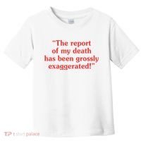 The Report Of My Death Has Been Grossly Exaggerated Toddler T-Shirt thumb 0