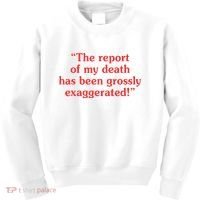 The Report Of My Death Has Been Grossly Exaggerated Kids Sweatshirt thumb 0