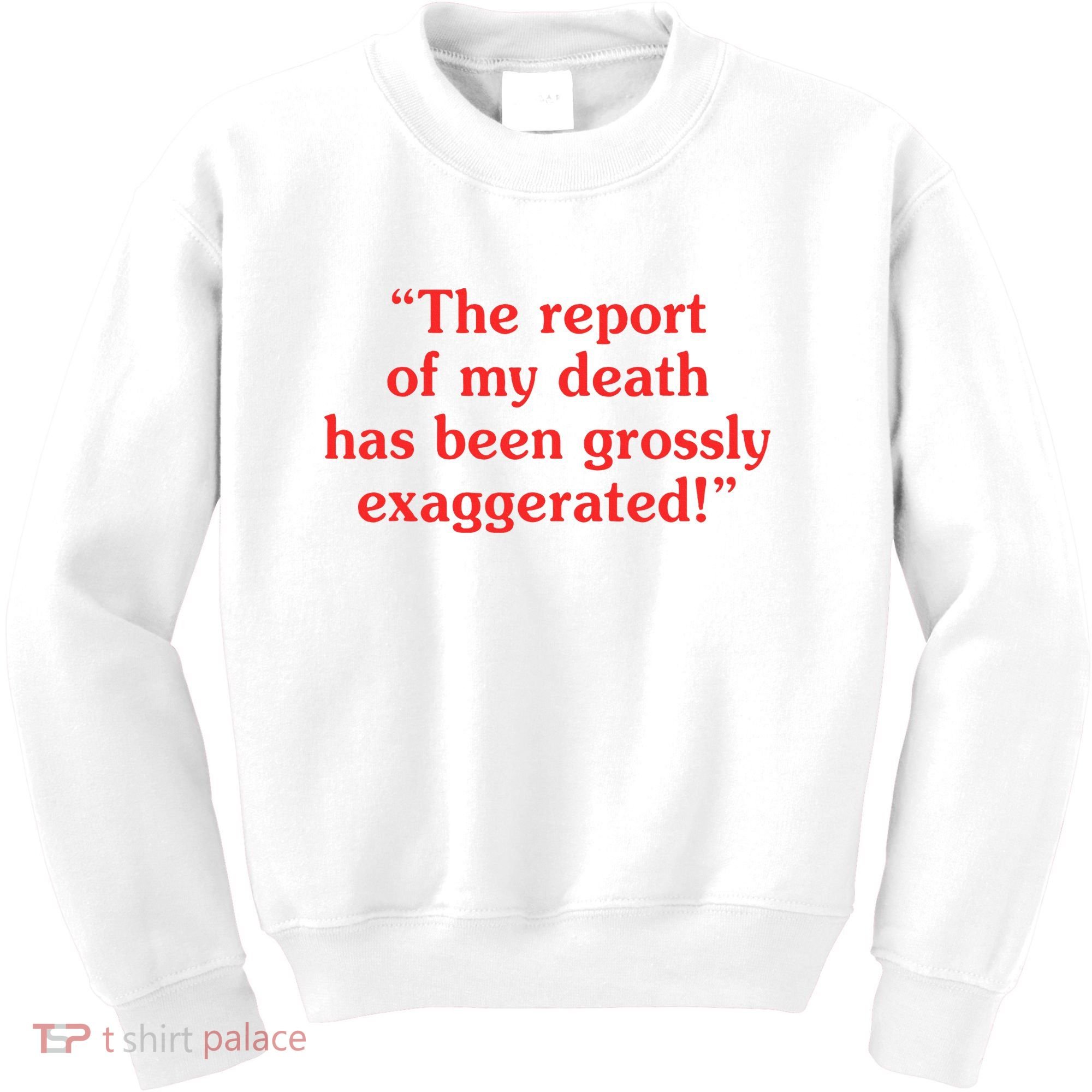 The Report Of My Death Has Been Grossly Exaggerated Kids Sweatshirt