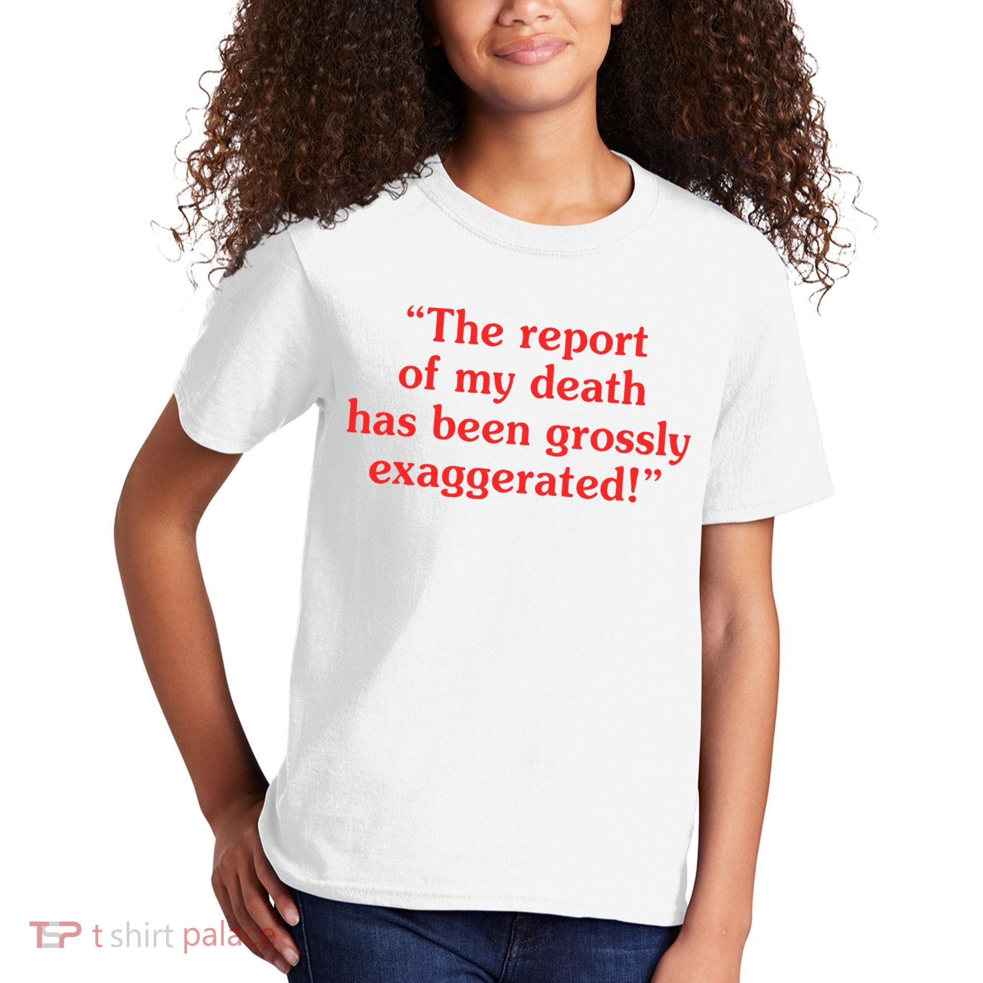 The Report Of My Death Has Been Grossly Exaggerated Kids T-Shirt