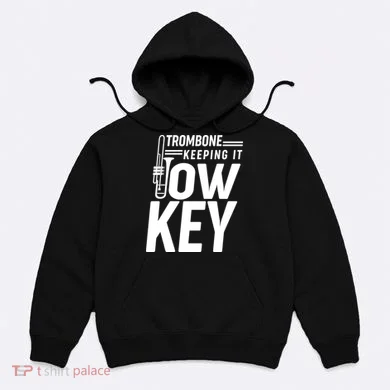 Trombone Keeping It Low Key Hoodie