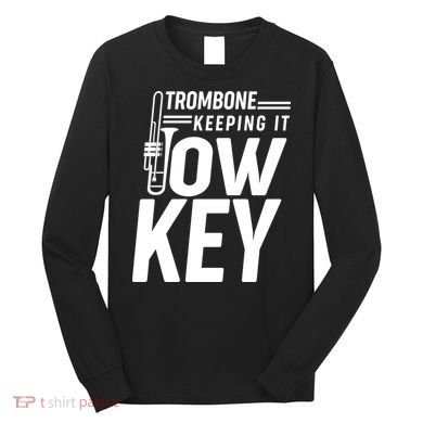Trombone Keeping It Low Key Long Sleeve Shirt
