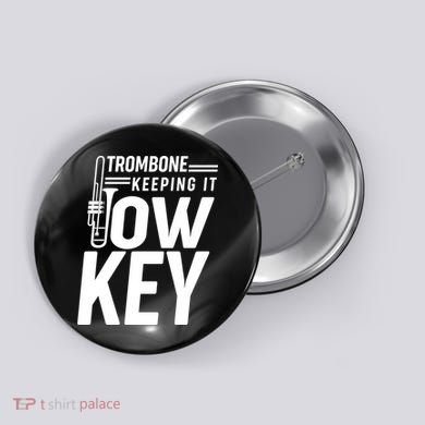 Trombone Keeping It Low Key Button