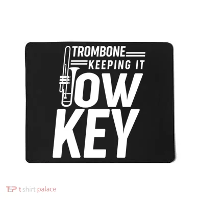 Trombone Keeping It Low Key Mousepad