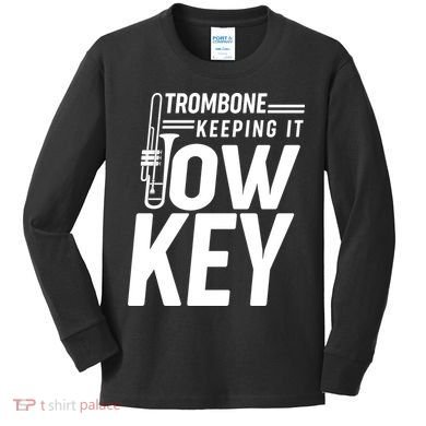 Trombone Keeping It Low Key Kids Long Sleeve Shirt