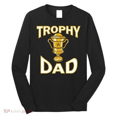 Trophy Dad Long Sleeve Shirt