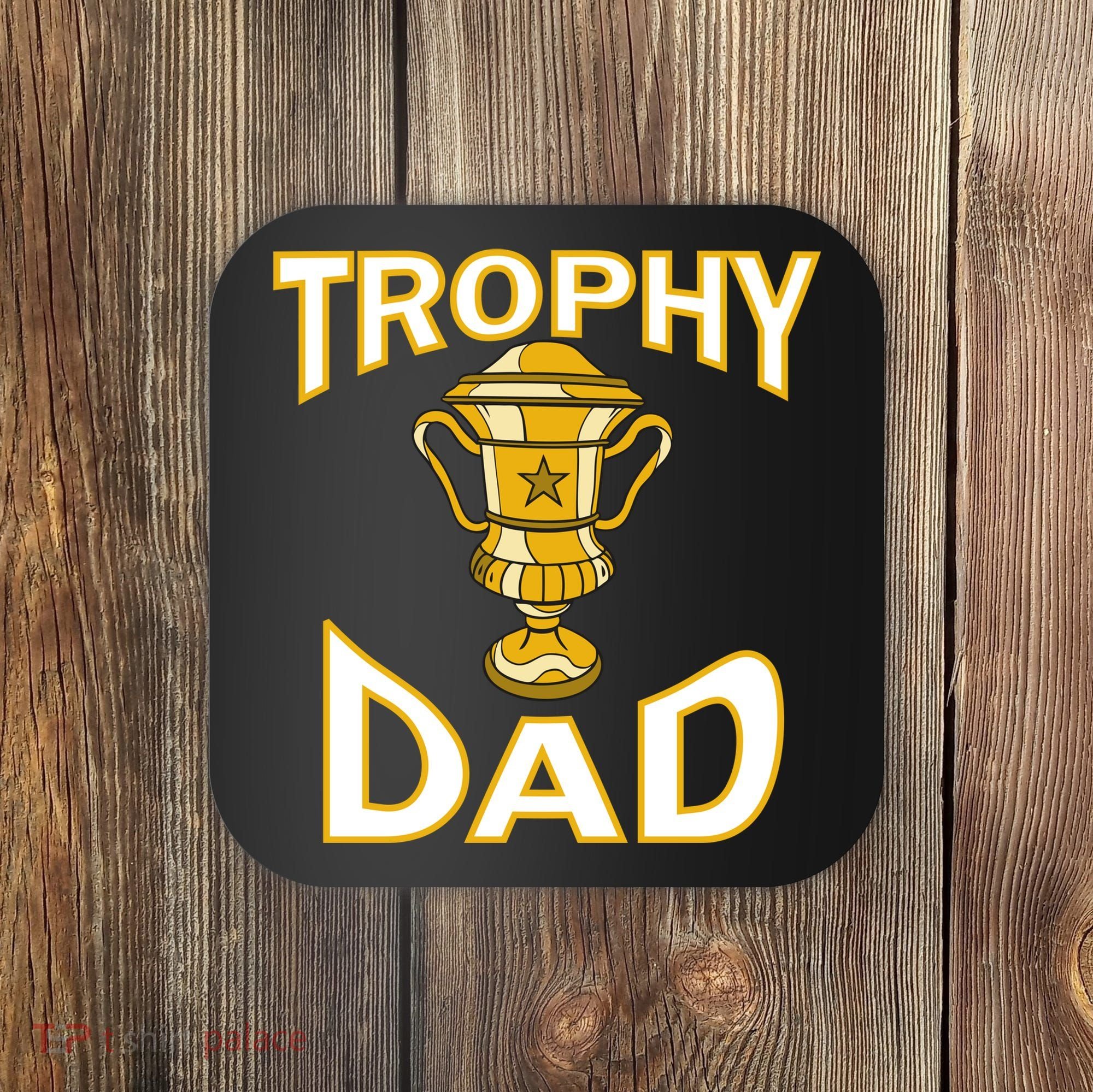 Trophy Dad Coaster