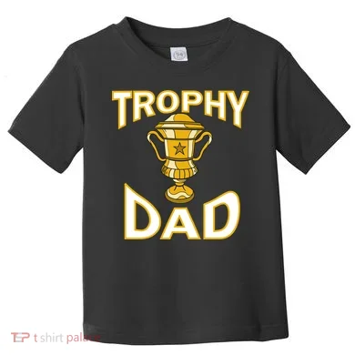Trophy Dad Toddler T-Shirt