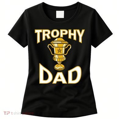 Trophy Dad Women's T-Shirt