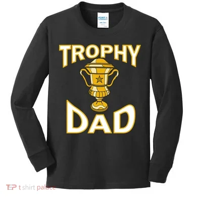 Trophy Dad Kids Long Sleeve Shirt