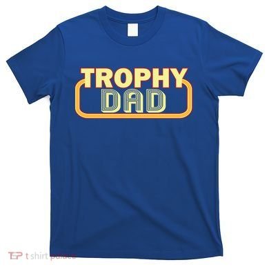 Trophy Dad Funny Retro T-Shirt