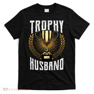Trophy Husband T-Shirt